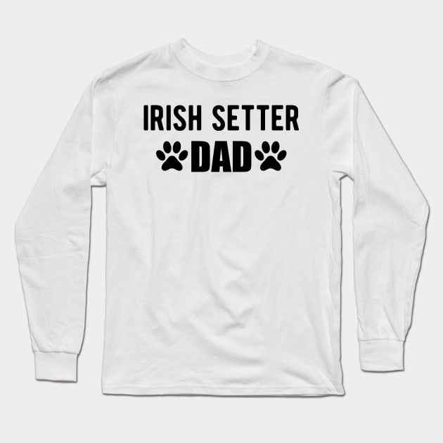 Irish Setter Dad Long Sleeve T-Shirt by KC Happy Shop